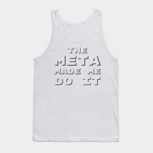 The Meta Made Me Do It | MTG Funny T Shirt Tank Top